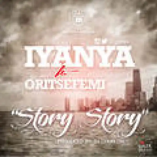 #DOWNLOAD MUSIC: Iyanya – Story Story Ft.  Oritse Femi